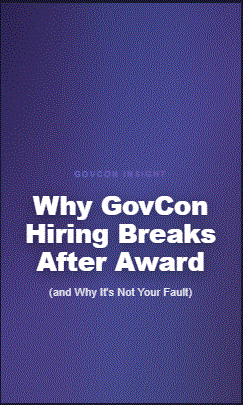 Why GovCon Hiring Breaks After Award (and Why It’s Not Your Fault)